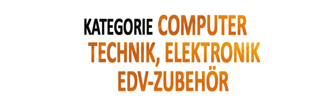 KATEGORIE COMPUTER TECHNIK ELEKTRONIK EDV-ZUBEHÖR Computer Elektronik EDV-Zubehör