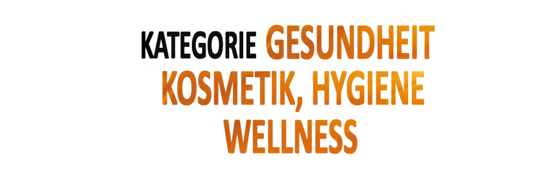 KATEGORIE GESUNDHEIT KOSMETIK HYGIENE WELLNESS Gesundheit Kosmetik Hygiene Wellness